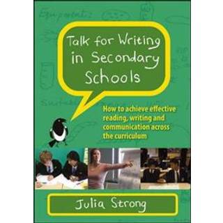 Talk for Writing in Secondary Schools, How to Achieve Effective Reading, Writing and Communication Across the Curriculum (Revised Edition)