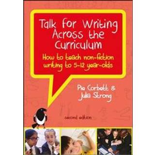 Talk for Writing Across the Curriculum: How to Teach Non-Fiction Writing to 5-12 Year-Olds (Revised Edition)