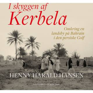 I skyggen af Kerbela - omkring en landsby på Bahrain i Den Persiske Golf
