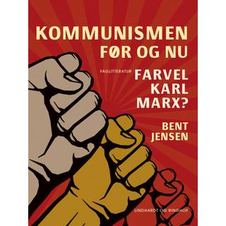 Kommunismen - før og nu. Farvel Karl Marx?