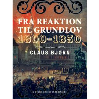 Fra reaktion til grundlov. 1800–1850