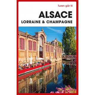 Turen går til Alsace, Lorraine & Champagne