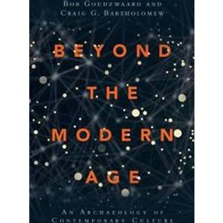 Beyond the Modern Age – An Archaeology of Contemporary Culture
