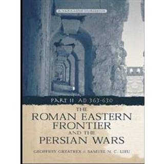 The Roman Eastern Frontier and the Persian Wars AD 363-628