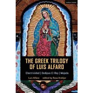 The Greek Trilogy of Luis Alfaro