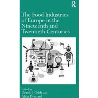 The Food Industries of Europe in the Nineteenth and Twentieth Centuries