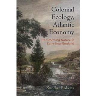 Colonial Ecology, Atlantic Economy