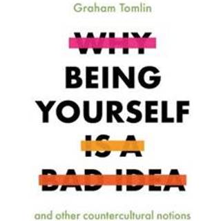 Why Being Yourself is a Bad Idea