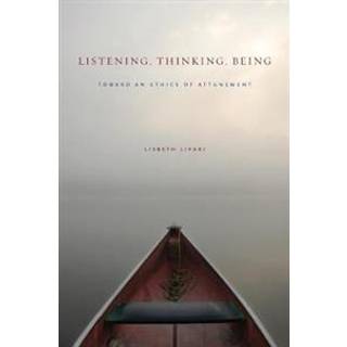 Listening, Thinking, Being