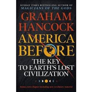 America Before: The Key to Earth's Lost Civilization