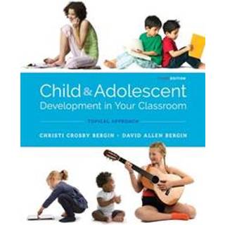 Child and Adolescent Development in Your Classroom, Topical Approach