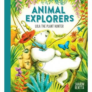 Animal Explorers: Lola the Plant Hunter PB
