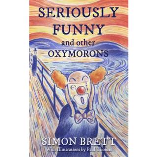 Seriously Funny, and Other Oxymorons