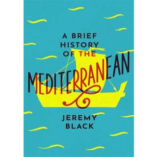 A Brief History of the Mediterranean
