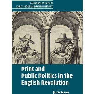 Print and Public Politics in the English Revolution