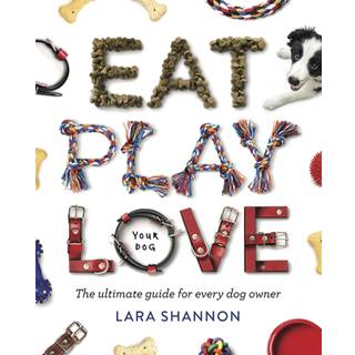 Eat, Play, Love (Your Dog)