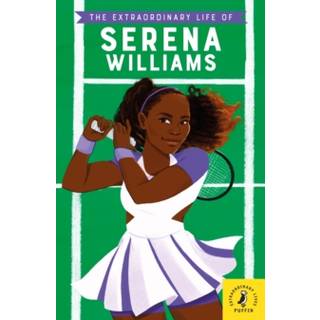 The Extraordinary Life of Serena Williams