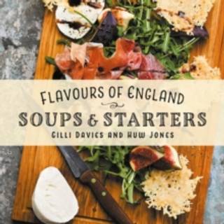 Flavours of England: Soups and Starters