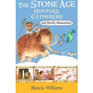 The Stone Age: Hunters, Gatherers and Woolly Mammoths