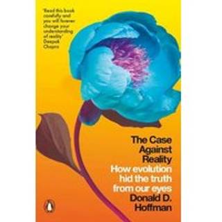 The Case Against Reality