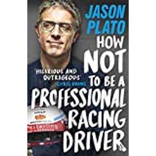 How Not to Be a Professional Racing Driver