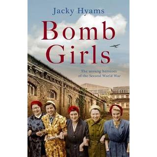 Bomb Girls - Britain's Secret Army: The Munitions Women of World War II