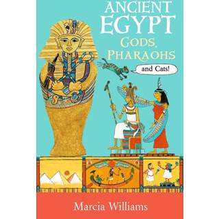 Ancient Egypt: Gods, Pharaohs and Cats!