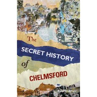 The Secret History of Chelmsford