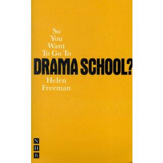 So You Want To Go To Drama School?