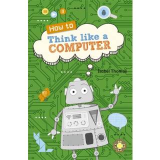 Reading Planet KS2 - How to Think Like a Computer - Level 4: Earth/Grey band