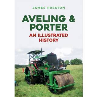 Aveling & Porter: An Illustrated History