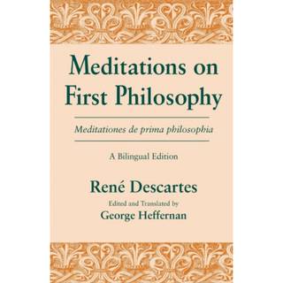 Meditations on First Philosophy/ Meditationes De Prima Philosophia
