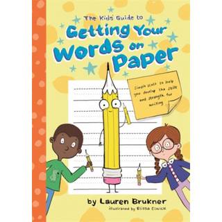The Kids' Guide to Getting Your Words on Paper
