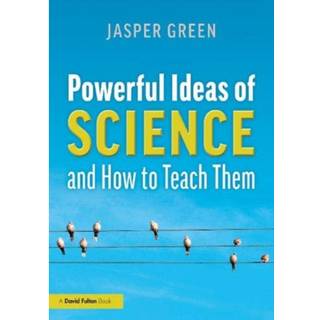 Powerful Ideas of Science and How to Teach Them