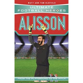 Ultimate Football Heroes: Alisson (Super Stoppers 3)