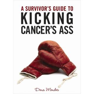 A Survivor's Guide to Kicking Cancer's Ass