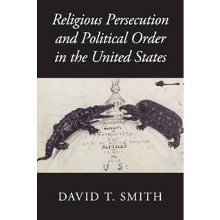 Religious Persecution and Political Order in the United States