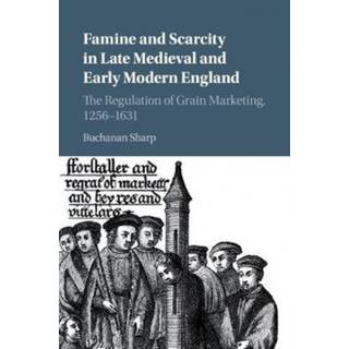 Famine and Scarcity in Late Medieval and Early Modern England