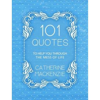 101 Quotes to Help You Through the Mess of Life