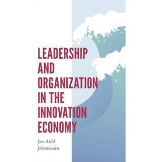 Leadership and Organization in the Innovation Economy