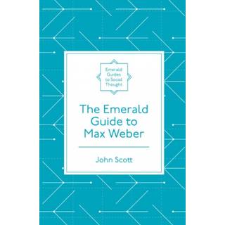 The Emerald Guide to Max Weber