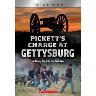 Pickett's Charge at Gettysburg: A Bloody Clash in the Civil War (XBooks: Total War)
