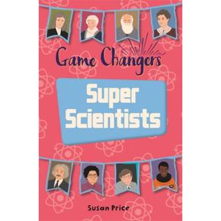 Reading Planet KS2 - Game-Changers: Super Scientists - Level 8: Supernova (Red+ band)