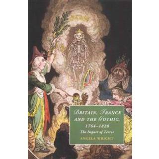Britain, France and the Gothic, 1764–1820