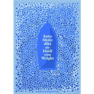Autofiktiv dikt av Heidi von Wright