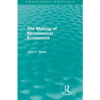The Making of Neoclassical Economics (Routledge Revivals)