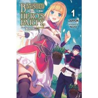 Banished from the Hero's Party, I Decided to Live a Quiet Life in the Countryside, Vol. 1 (light novel)