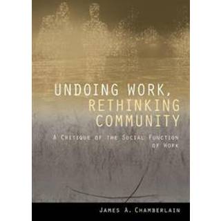 Undoing Work, Rethinking Community (4, 2020) | James A. Chamberlain