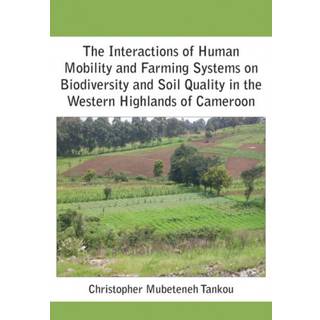 The Interactions of Human Mobility and Farming Systems on Biodiversity and Soil Quality in the Western Highlands of Cameroon
