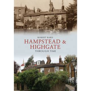 Hampstead & Highgate Through Time